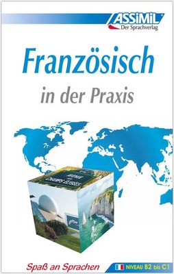 ASSiMiL Französisch in der Praxis. Fortgeschrittenenkurs für...
