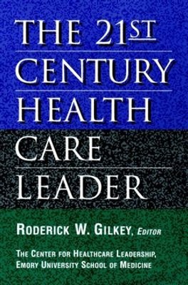 The 21st Century Health Care Leader Hardcover