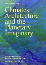 Climates : Architecture and the Planetary Imaginary, Paperback by Graham, Jam...