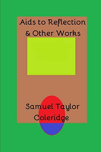 Aids to Reflection & Other Works, Coleridge, Taylor 9781794802650 New<-