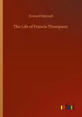 Everard Meynell | The Life of Francis Thompson | Taschenbuch | Englisch (2020)