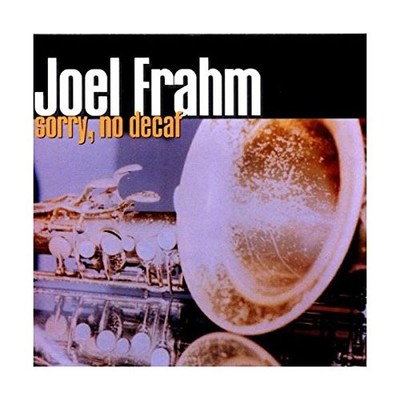 Joel Frahm - Sorry No Decaf - Joel Frahm CD 12VG The Cheap Fast Free Post