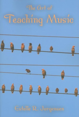 The Art of Teaching Music - Paperback NEW Jorgensen, Este 2008-07-01