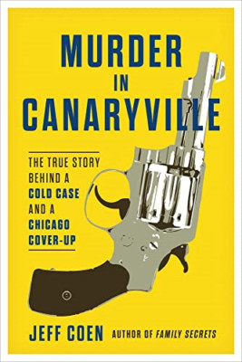 Murder in Canaryville: The True Story Behind a Cold Cas - Hardback NEW Coen, Jef