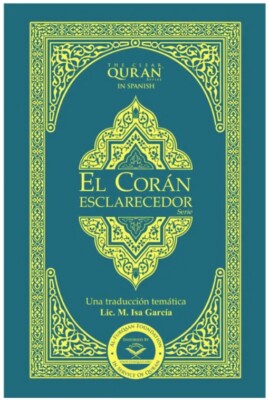El Coran Esclarecedor - The Clear Quran Spanish Quran Translation by Isa Garcia