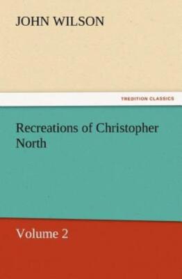 Recreations Of Christopher North, Volume 2