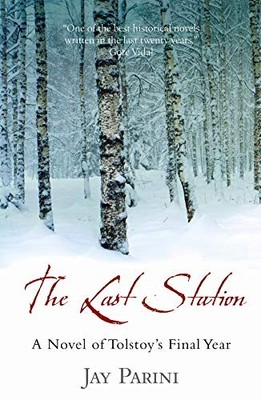 The Last Station: A Novel Of Tolstoy's Final Year,Jay Parini