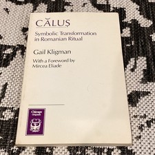 Calus: Symbolic Transformation In Romanian Ritual - Gail Kligman