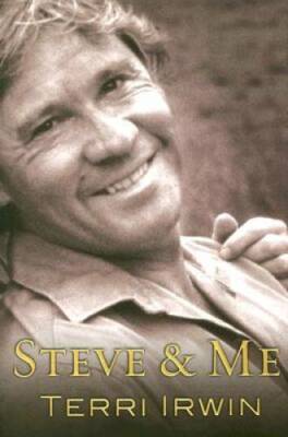 Steve and Me: Life with the Crocodile Hunter - Hardcover By Irwin, Terri - GOOD