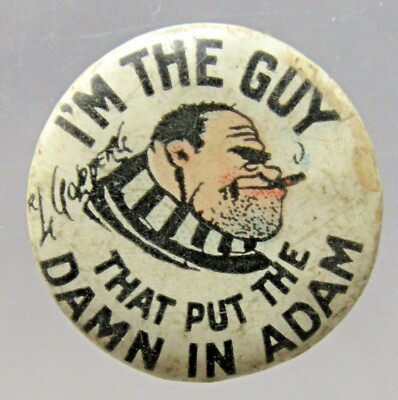 c. 1910 Rube Goldberg GUY THAT PUT THE DAM IN ADAM Cigarettes pinback button