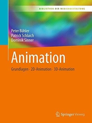 Animation: Grundlagen - 2D-Animation - 3D-Animation Buch Springer Vieweg