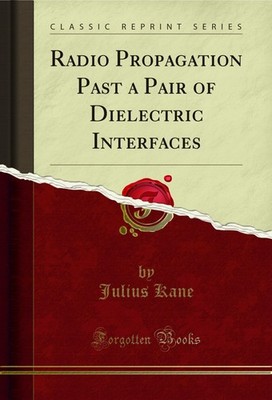 Radio Propagation Past a Pair of Dielectric Interfaces (Classic Reprint)