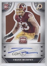 2014 Crown Royale Rookie Signatures Retail Bronze 83/99 Trent Murphy Auto 0f8