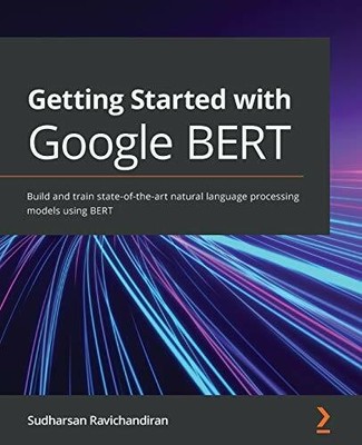 Getting Started with Google BERT: Build and train Buch Packt Publishing