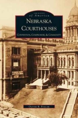 Pollak - Nebraska Courthouses   Contention Compromise and Community - - X555z