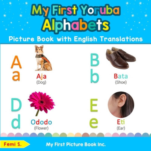My First Yoruba Alphabets Picture Book With English Translations: