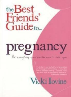 The Best Friends' Guide to Pregnancy: Or Everything Your Doctor 