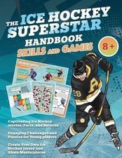 The Ice Hockey Superstar Handbook - Skills and Games: The ultimate activity book