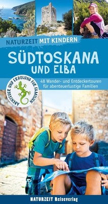Stefanie Holtkamp Naturzeit mit Kindern: Südtoskana und Elba