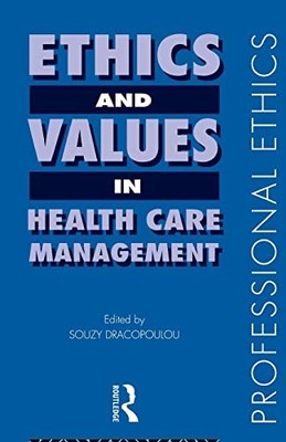 Ethics and Values in Healthcare Management (Professional Ethics)
