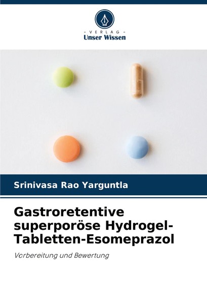 Gastroretentive SuperporöSe Hydrogel-Tabletten-Esomeprazol Yarguntla Taschenbuch-image