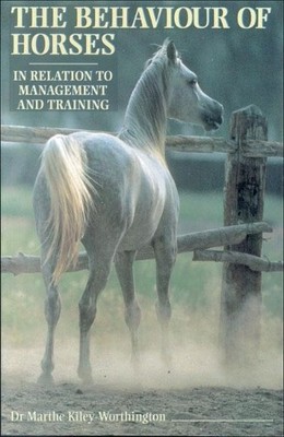The Behaviour of Horses in Relation to Ma by Marthe Kiley-Worthington 0851316883