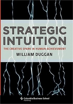 Strategic Intuition: The Creative Spark in Human Achievement (Hardback or Cased