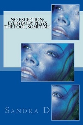 No Exception-Everybody Plays the Fool, Sometime! by MS Sandra D. (English) Paper