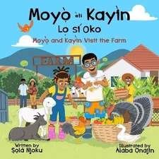Moy ti Kayn L s Oko: Moyo and Kayin Visit the Farm by Sola Njoku (English) Paper