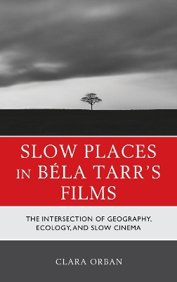 Slow Places in Béla Tarrs Films: The Intersection of Geography  Ecology  and ...