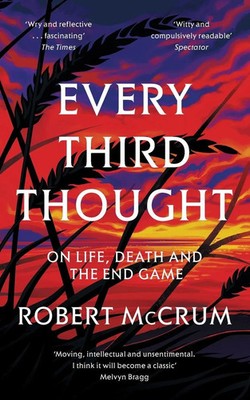 Every Third Thought On Life, Death, and the Endgame Robert Mccrum Taschenbuch