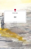 Elisabeth Nigro | Du. Life Is A Story - Story.One | Buch | Deutsch (2023)