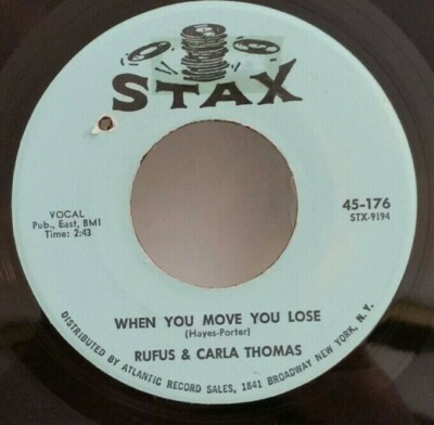 Rufus & Carla Thomas  WHEN YOU MOVE YOU LOSE (SOUL 45) #176 PLAYS VG++ NO NOISE