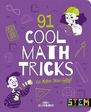 91 Cool Math Tricks to Make You Gasp (STEM in Action) by 
