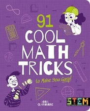 91 Cool Math Tricks to Make You Gasp (STEM in Action) by 