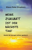 Meine Zukunft Ist Der NäChste Tag Heute Ist Morgen Schon Gestern Dreykorn Buch
