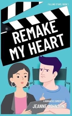 Remake My Heart (Falling Stars) - Paperback NEW Jeanne Johnson 2025-07-25