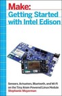 Getting Started with Intel Edison: Sensors, Actuators, Bluetooth, and Wi-Fi on t