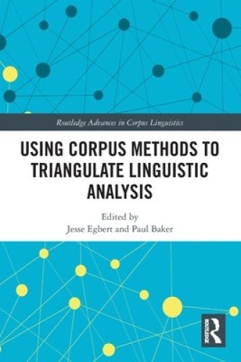 Using Corpus Methods to Triangulate Linguistic Analysis (Routledge Advances in