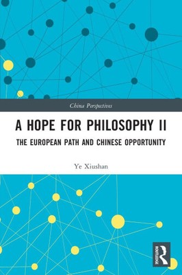 A Hope for Philosophy II: The European Path and Chinese Opportunity (China
