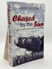 Chased by the Sun Australians in Bomber Command WWII Hank Nelson History