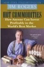 Hot Commodities: How Anyone Can Invest ..., Rogers, Jim