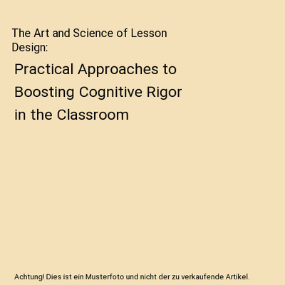 The Art and Science of Lesson Design: Practical Approaches to Boosting Cognitive