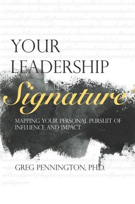 Your Leadership Signature: Mapping your personal pursuit of influence and impact