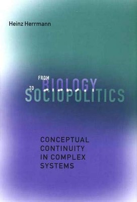 From Biology to Sociopolitics: Conceptual Continuity in Complex Systems New