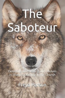 The Saboteur: Detecting and Dealing with Wolves in Sheep's Clothing in the Churc