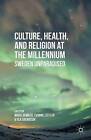 Culture, Health, and Religion at the Millennium: Sweden Unparadised by Palgrave Macmillan (Hardback, 2014)