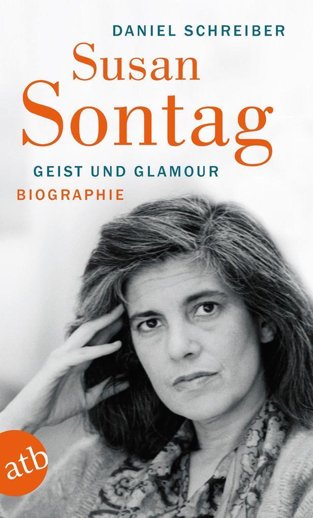 Thumbnail - Susan Sontag. Geist Und Glamour | Daniel Schreiber | 2016 | Deutsch
