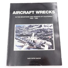 Aircraft Wrecks California Gary Patric Macha 1991 PB Inscribed Signed VGUC
