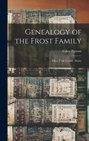 Genealogy Of The Frost Family: Elliot, York County, Maine | Usher Parsons | Buch